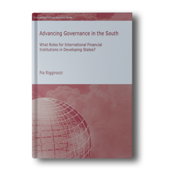 Advancing Governance in the South: What Roles for International Financial Institutions in Developing States? (International Political Economy Series)