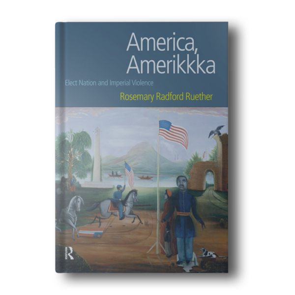 America, Amerikkka: Elect Nation and Imperial Violence (Religion and Violence) 1st Edition