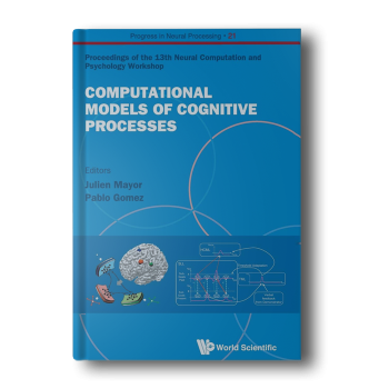 COMPUTATIONAL-MODELS-OF-COGNITIVE-PROCESSES-PROCEEDINGS-OF-THE-13TH-NEURAL-COMPUTATION-AND-PSYCHOLOGY-WORKSHOP-Progress-in-Neural-Processing-1st-ed.-Edition-1.png