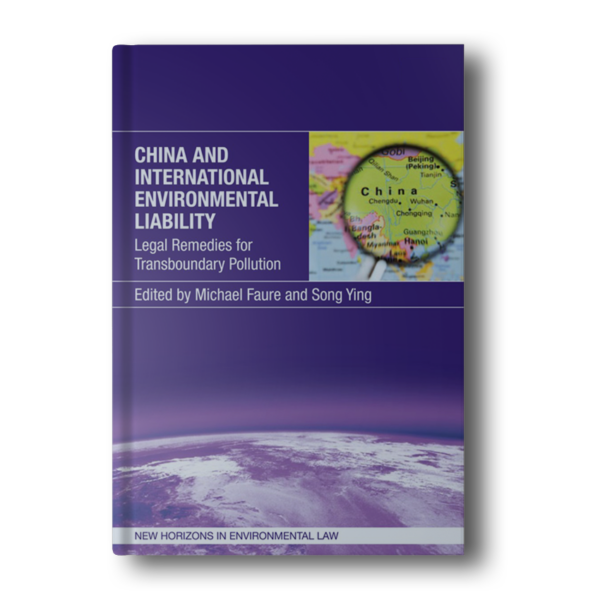 China and International Environmental Liability: Legal Remedies for Transboundary Pollution (New Horizons in Environmental and Energy Law series)