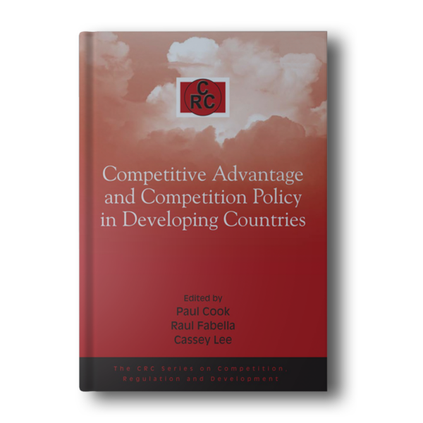 Competitive Advantage and Competition Policy in Developing Countries (The CRC Series on Competition, Regulation and Development)