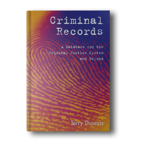 Criminal Records: A Database for the Criminal Justice System and Beyond 1st Edition