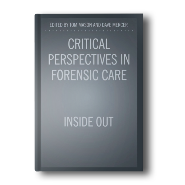Critical Perspectives in Forensic Care: Inside Out 1998th Edition