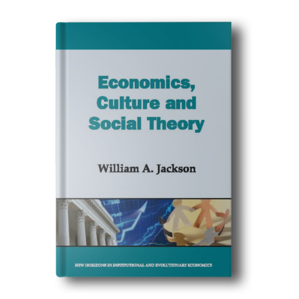 Economics, Culture and Social Theory (New Horizons in Institutional and Evolutionary Economics series)