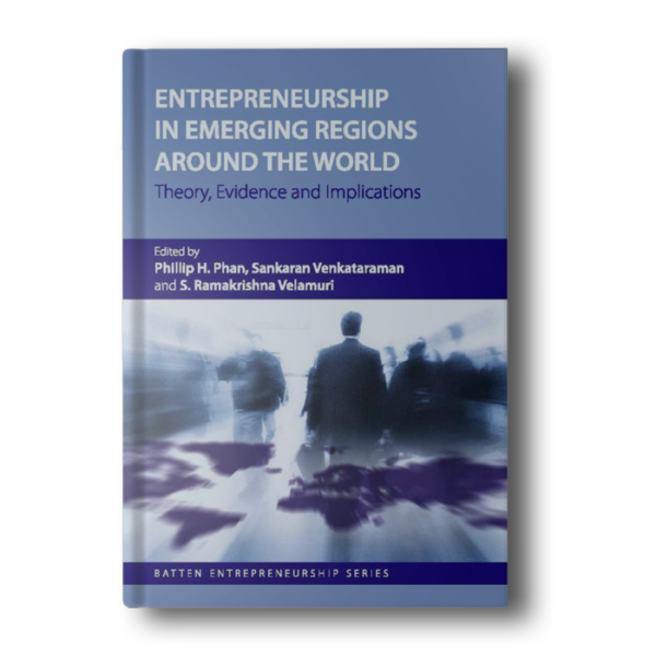 Entrepreneurship in Emerging Regions Around the World: Theory, Evidence and Implications (Batten Entrepreneurship series)