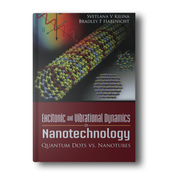 Excitonic and Vibrational Dynamics in Nanotechnology: Quantum Dots vs. Nanotubes 1st Edition
