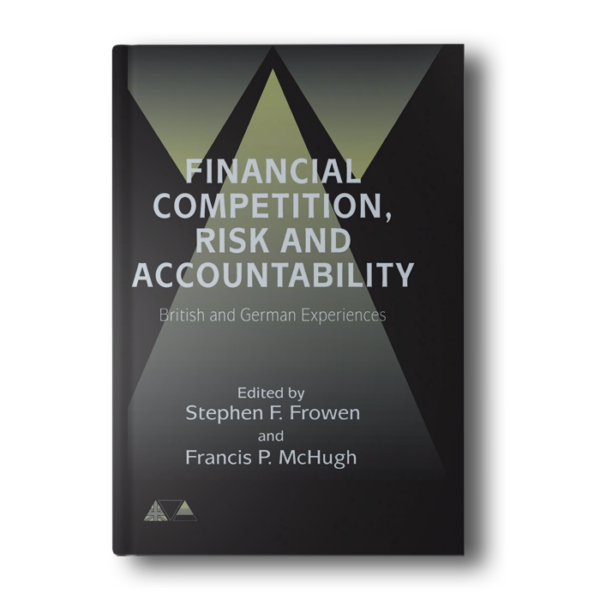 Financial Competition, Risk and Accountability: British and German Experiences (Anglo-German Foundation) 2001st Edition