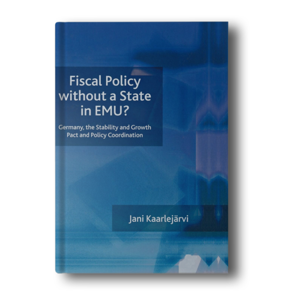 Fiscal Policy Without a State in EMU?: Germany, the Stability and Growth Pact and Policy Coordination 1st Edition