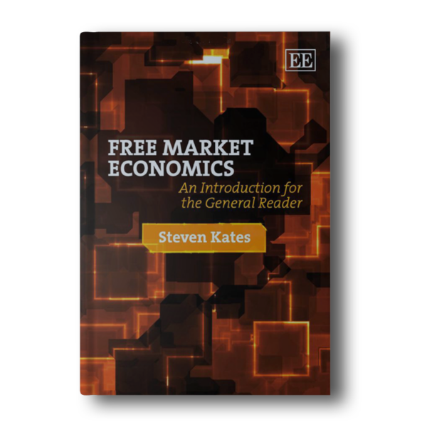 Free Market Economics: An Introduction for the General Reader Steven Kates