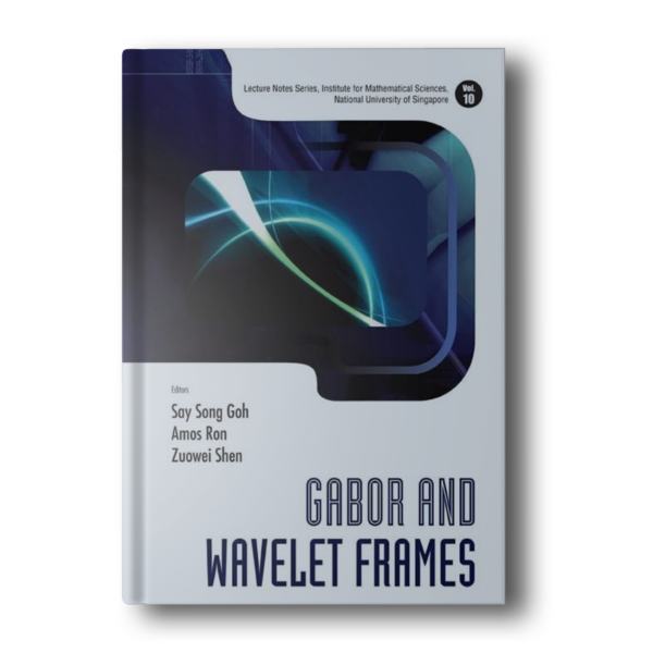 Gabor and Wavelet Frames (Lecture Notes Series, Institute for Mathematical Sciences, National University of Singapore)