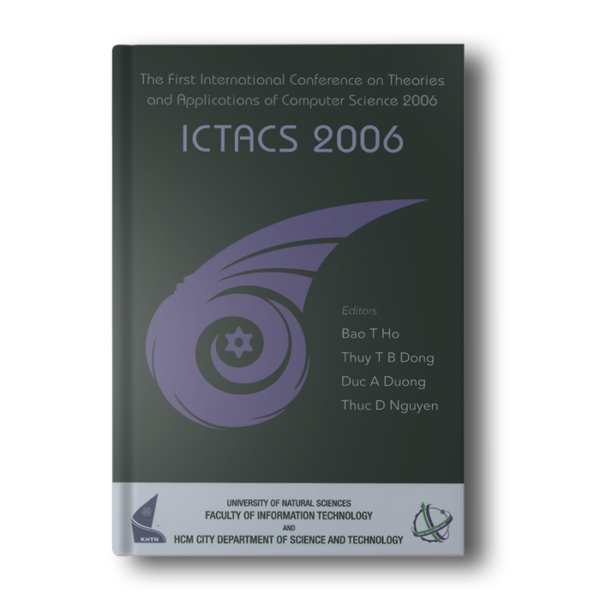 ICTACS 2006: The First International Conference on Theories and Applications of Computer Science 2006 Illustrated Edition