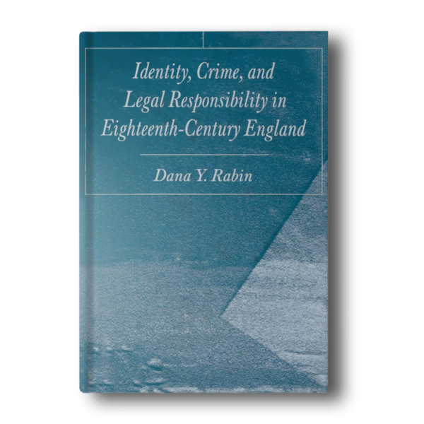 Identity, Crime and Legal Responsibility in Eighteenth-Century England 2004th Edition