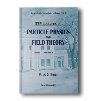 Itep-Lectures-on-Particle-Physics-and-Field-Theory-World-Scientific-Lecture-Notes-in-PhysicsTwo-Vol-Set-2.png