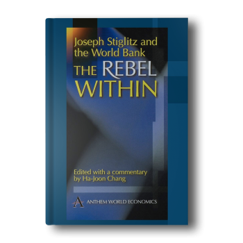 Joseph-Stiglitz-and-the-World-Bank-The-Rebel-Within-Anthem-World-Economics-S.-Hardcover-1.png