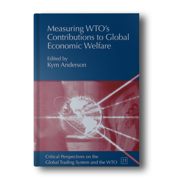 Measuring WTO's Contributions to Global Economic Welfare (Critical Perspectives on the Global Trading System