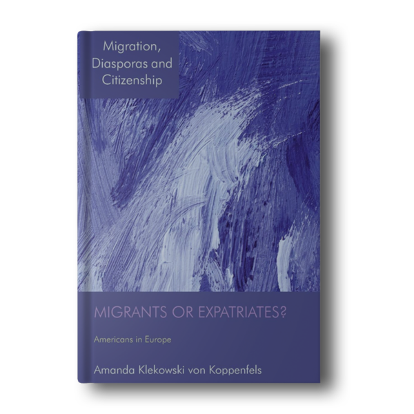 Migrants or Expatriates?: Americans in Europe (Migration, Diasporas and Citizenship) 2014th Edition