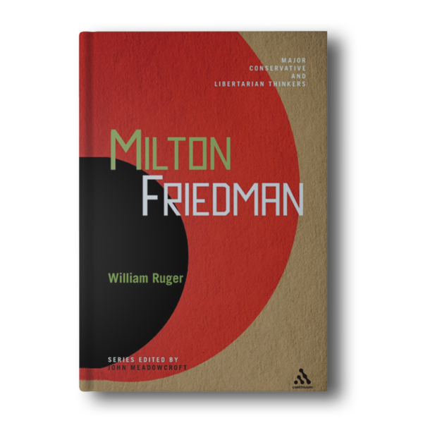 Milton Friedman (Major Conservative and Libertarian Thinkers) 1st Edition