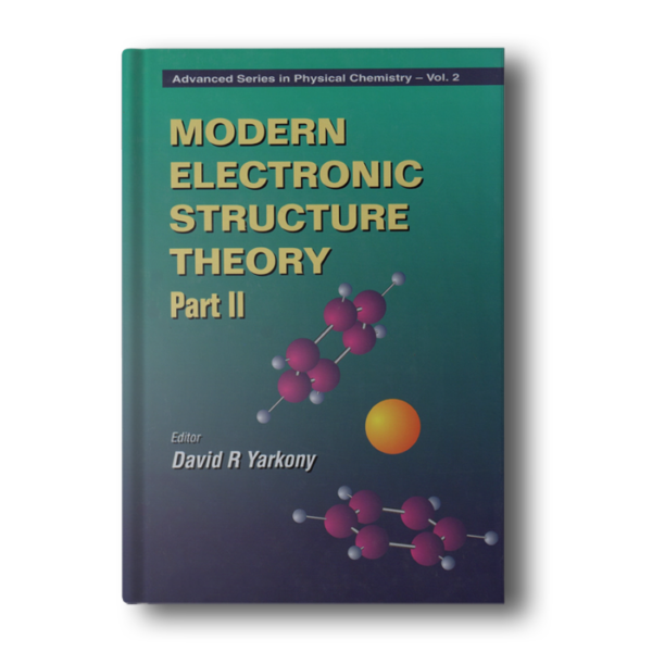 Modern Electronic Structure Theory (Advanced Series in Physical Chemistry ; Vol. 2 part II )