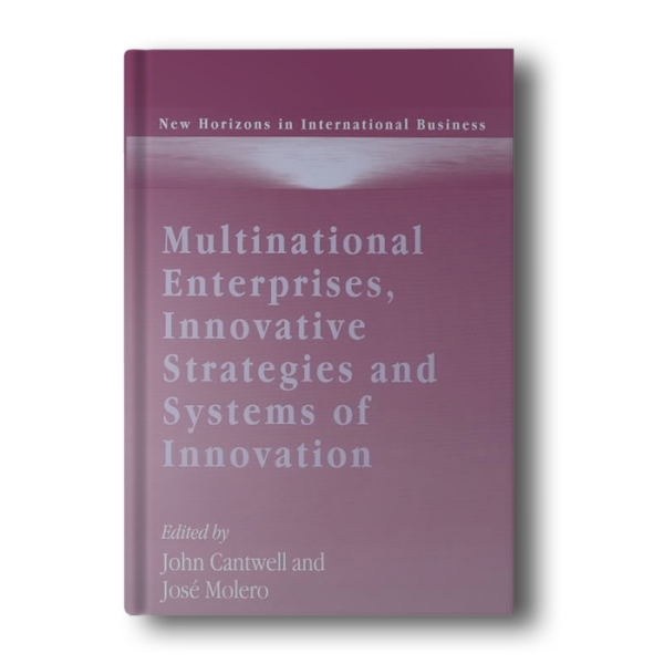 Multinational Enterprises, Innovative Strategies and Systems of Innovation (New Horizons in International Business series) illustrated edition