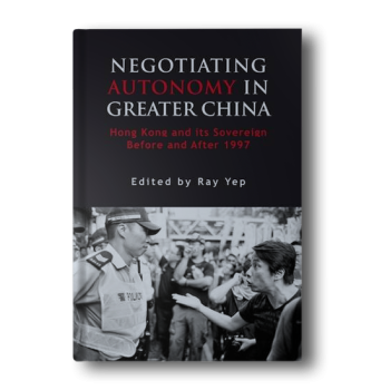 Negotiating-Autonomy-in-Greater-China-Hong-Kong-and-Its-Sovereign-Before-and-After-1997-Governance-in-Asia-Hardcover-1.png