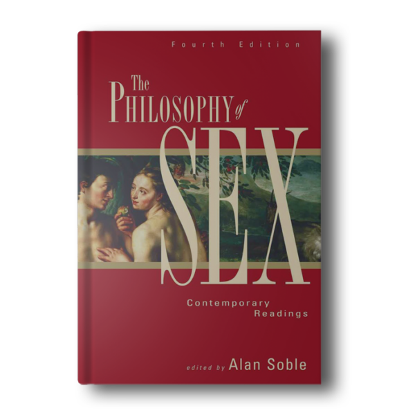Philosophy of Sex: Contemporary Readings Soble, Alan; Baber, H E.; Cheshire Calhoun, S J.; Califia, Pat; Callahan, Sidney; Christina, Greta; Corvino, John; Finnis, John; Nussbaum, Martha C.; Goldman, Alan; Gray, Robert; Hajdin, Mane; Kant, Immanuel; Levin, Michael E.; Mappes, Thomas A.; Moulton, Janice; Nagel, Thomas; Primoratz, Igor; Shrage, Laurie; Singer, Irving; Solomon, Robert; Tisdale, Sallie; Vacek, Edward; Warshaw, Robin; Willis, Ellen; Wertheimer, Alan and West, Robin