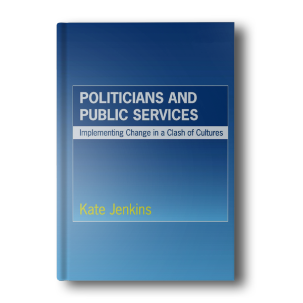 Politicians and Public Services: Implementing Change in a Clash of Cultures