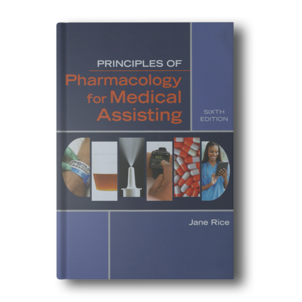 Principles Of Pharmacology For Medical Assisting by Rice