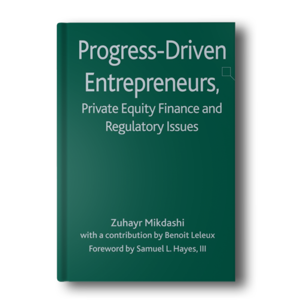 Progress-Driven Entrepreneurs, Private Equity Finance and Regulatory Issues 2010th Edition