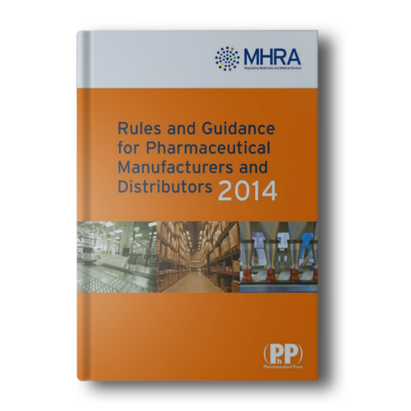 Rules and Guidance for Pharmaceutical Manufacturers and Distributors (Orange Guide) 2014 MHRA