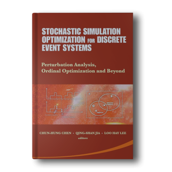 STOCHASTIC-SIMULATION-OPTIMIZATION-FOR-DISCRETE-EVENT-SYSTEMS-PERTURBATION-ANALYSIS-ORDINAL-OPTIMIZATION-AND-BEYOND-1st-Edition-2.png