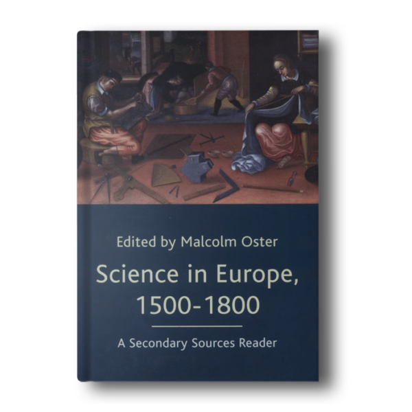 Science in Europe, 1500-1800: A Secondary Sources Reader Oster, Malcolm