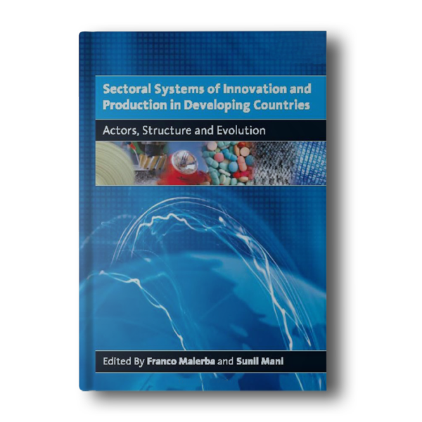 Sectoral Systems of Innovation and Production in Developing Countries: Actors, Structure and Evolution [Hardcover] Malerba, Franco and Mani, Sunil