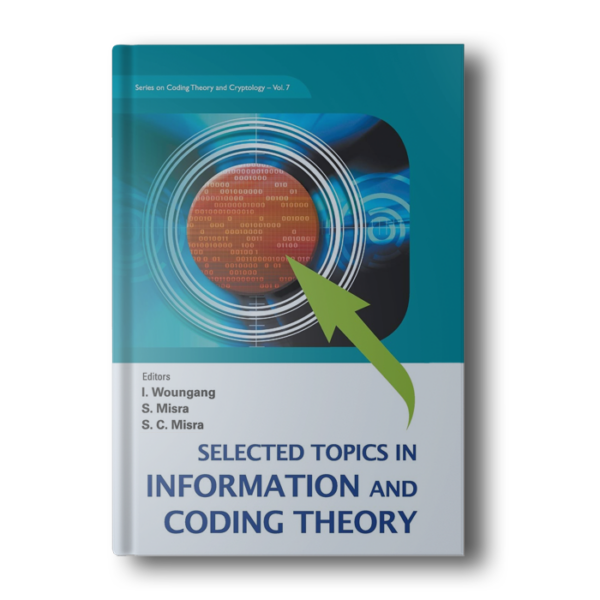 Selected Topics in Information and Coding Theory (Coding Theory and Cryptology) [Hardcover] Woungang, Issac; Misra, Sudip and Misra, S. C.
