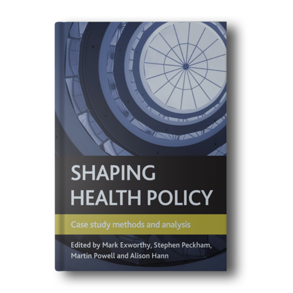 Shaping health policy: Case study methods and analysis [Paperback] Exworthy, Mark; Peckham, Stephen; Powell, Martin and Hann, Alison