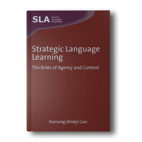 Strategic Language Learning: The Roles of Agency and Context (Second Language Acquisition, 49) [Hardcover] Gao, Dr. Xuesong (Andy)