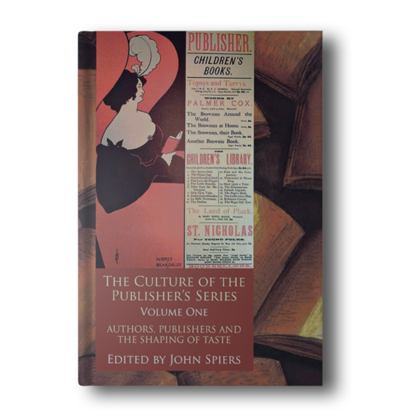 The Culture of the Publisher's Series, Volume One: Authors, Publishers and the Shaping of Taste [Hardcover] Spiers, J.