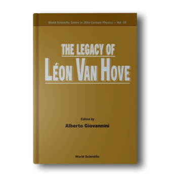 The-Legacy-of-Leon-Van-Hove-World-Scientific-20th-Century-Physics-English-and-French-Edition-2.png