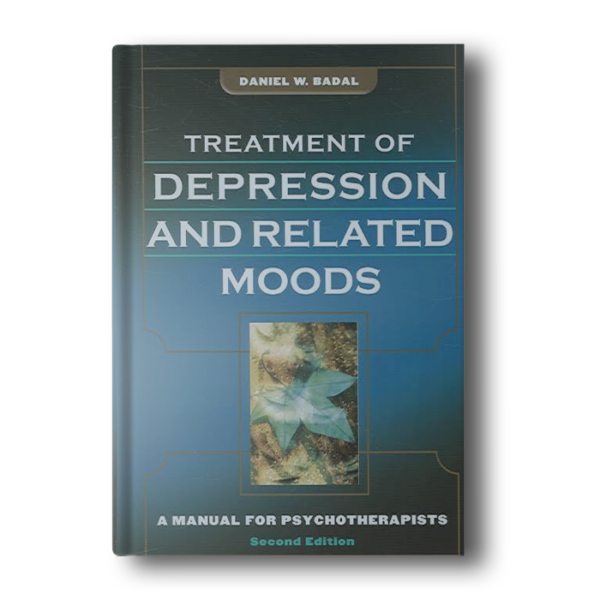 Treatment of Depression and Related Moods: A Manual for Psychotherapists Badal, Daniel W.