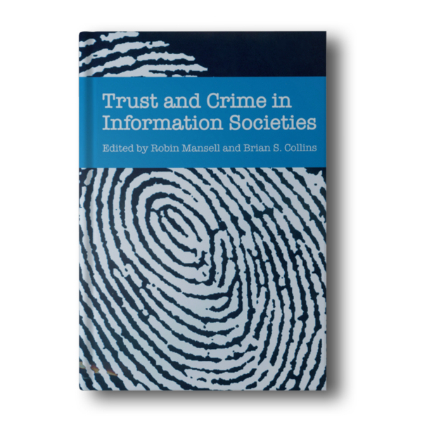Trust and Crime in Information Societies [Paperback] Mansell, Robin and Collins, Brian S.