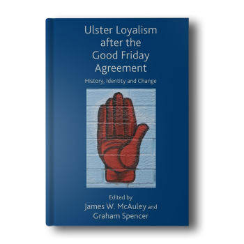 Ulster-Loyalism-After-the-Good-Friday-Agreement-History-Identity-and-Change-2011th-Edition-2.png