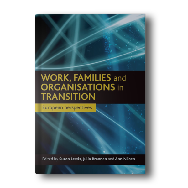 Work, families and organisations in transition: European Perspectives [Hardcover] Julia Brannen; Susan Lewis and Ann Nilsen